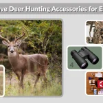 15 Must-Have Deer Hunting Accessories for Every Hunter