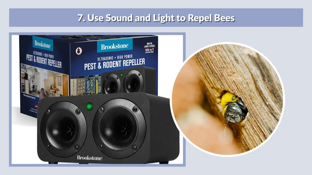 7. Use Sound and Light to Repel Bees