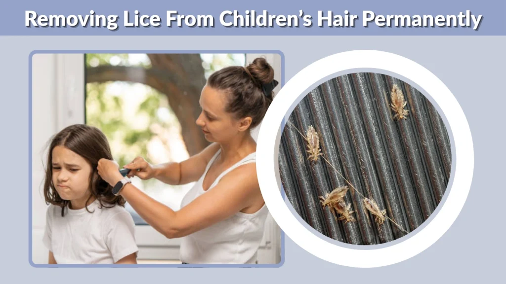 Removing Lice From Children’s Hair Permanently