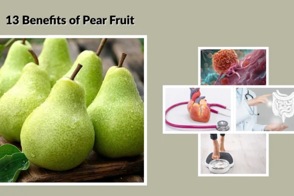 13 Benefits of Pear Fruit Eating Tips for a Healthier You