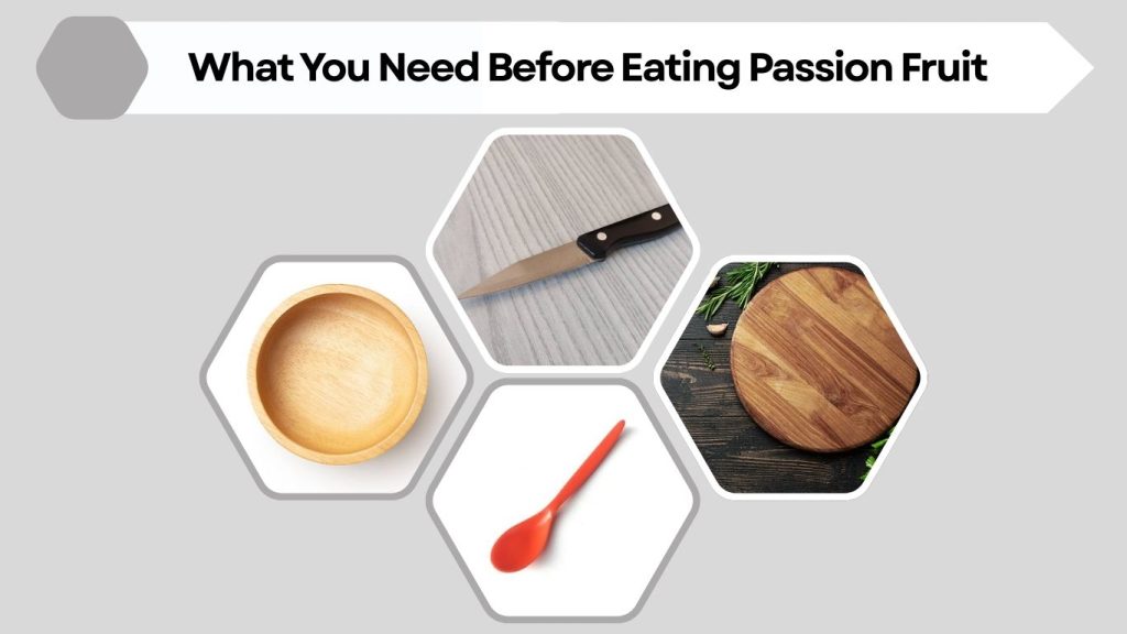 What You Need Before Eating Passion Fruit
