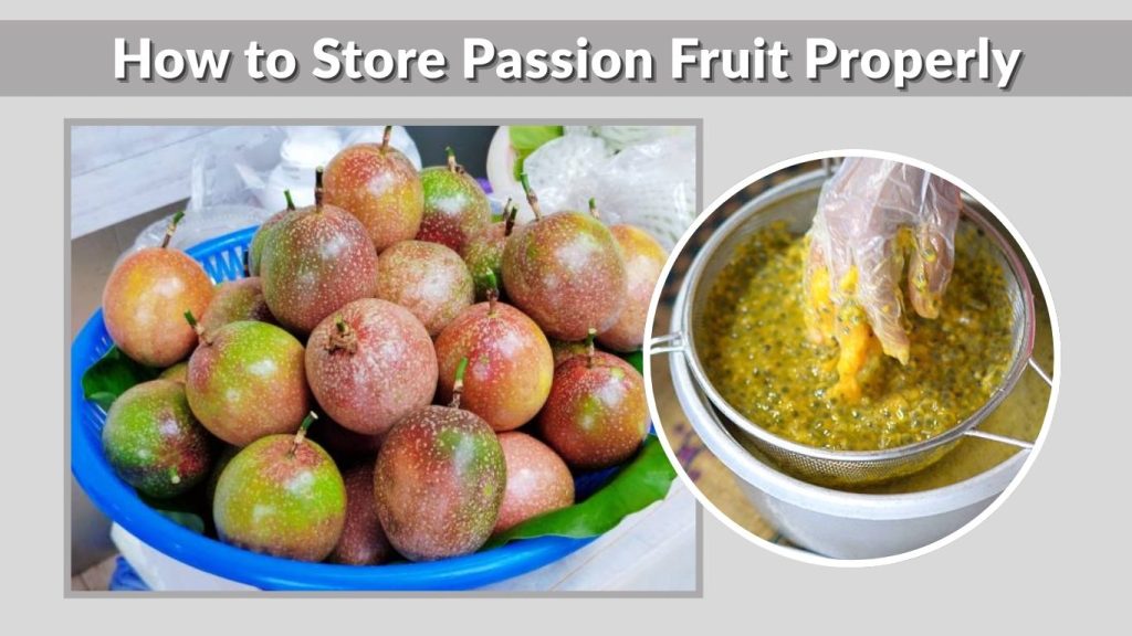 How to Store Passion Fruit Properly